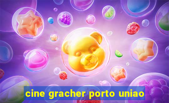 cine gracher porto uniao