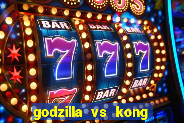 godzilla vs kong filme completo dublado topflix