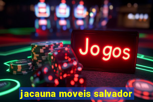 jacauna moveis salvador