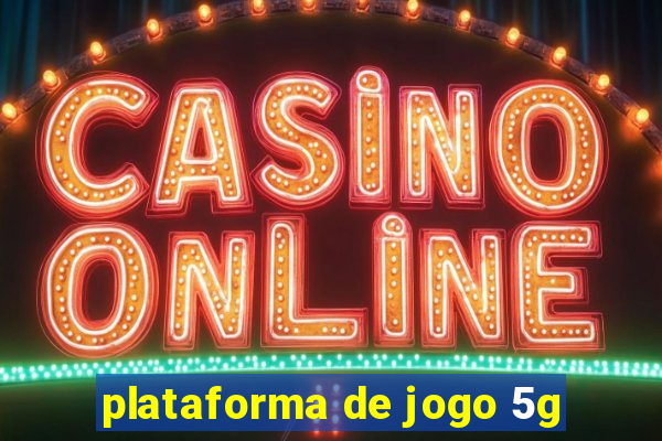 plataforma de jogo 5g