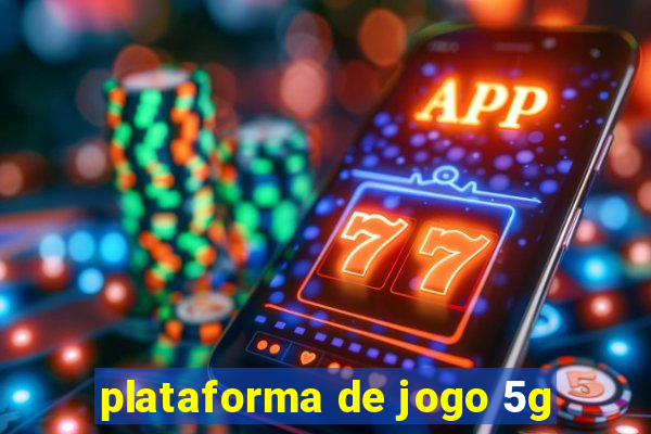 plataforma de jogo 5g