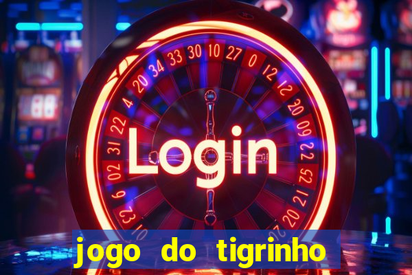 jogo do tigrinho ganha dinheiro mesmo