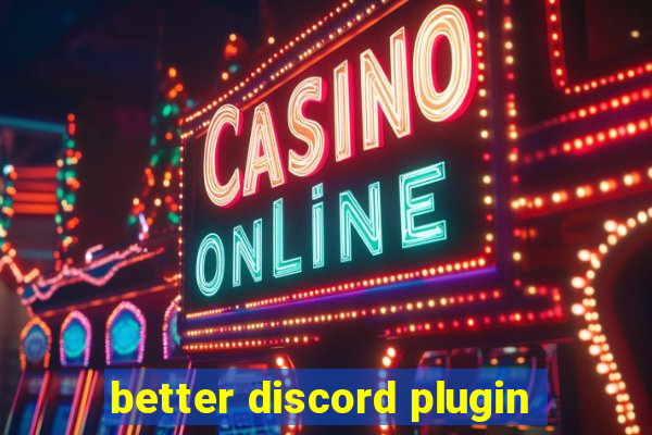 better discord plugin