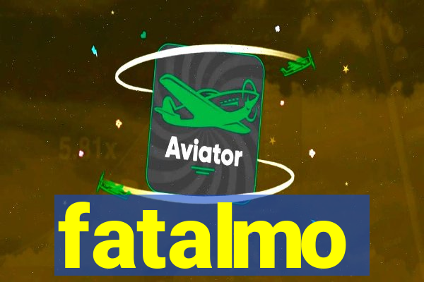 fatalmo