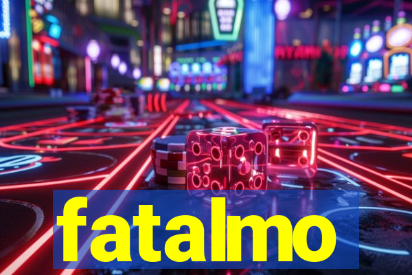 fatalmo