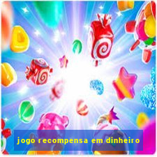 jogo recompensa em dinheiro