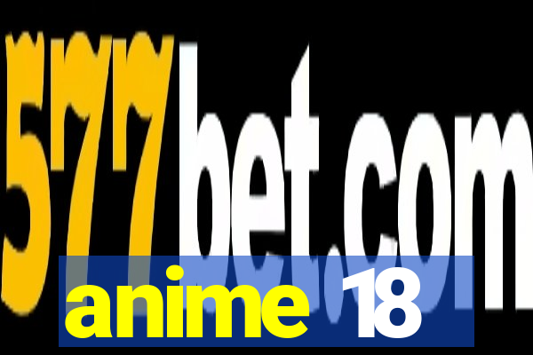 anime 18