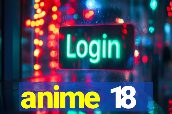 anime 18