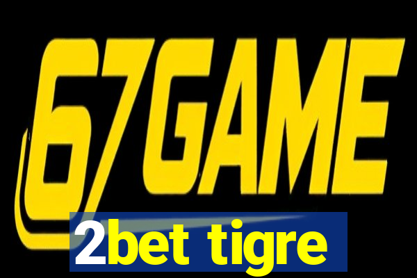 2bet tigre