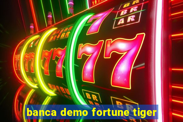 banca demo fortune tiger