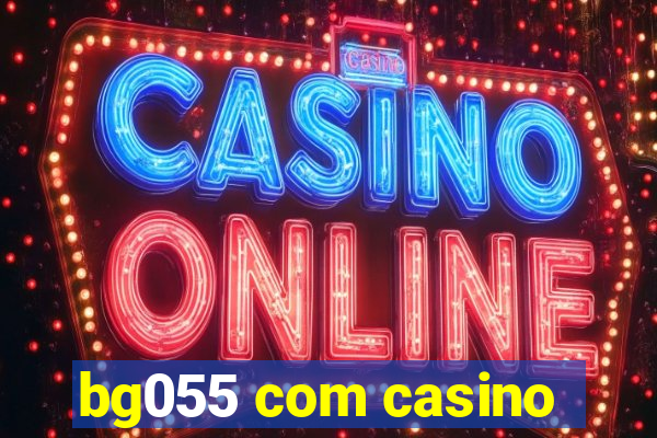 bg055 com casino