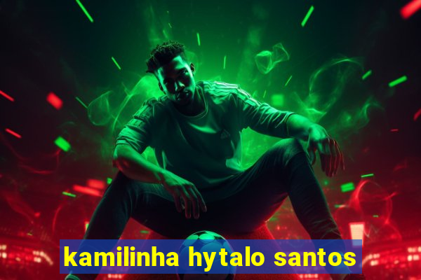 kamilinha hytalo santos