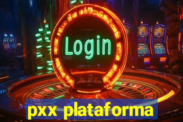 pxx plataforma