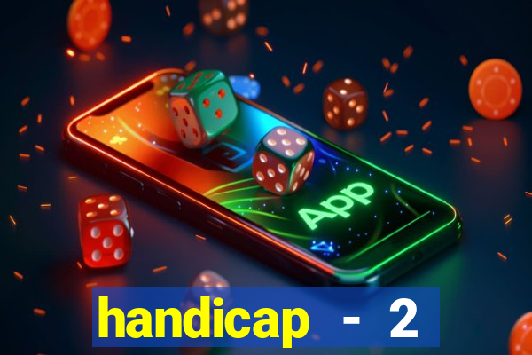 handicap - 2 resultado final