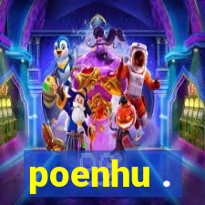 poenhu .