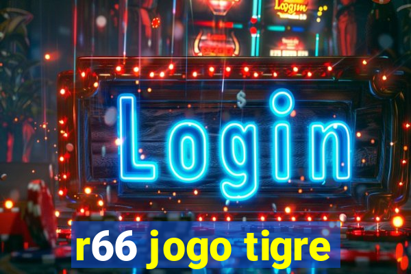 r66 jogo tigre