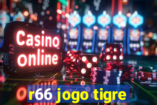 r66 jogo tigre