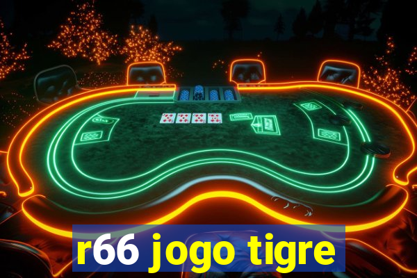 r66 jogo tigre