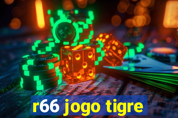 r66 jogo tigre