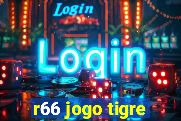 r66 jogo tigre