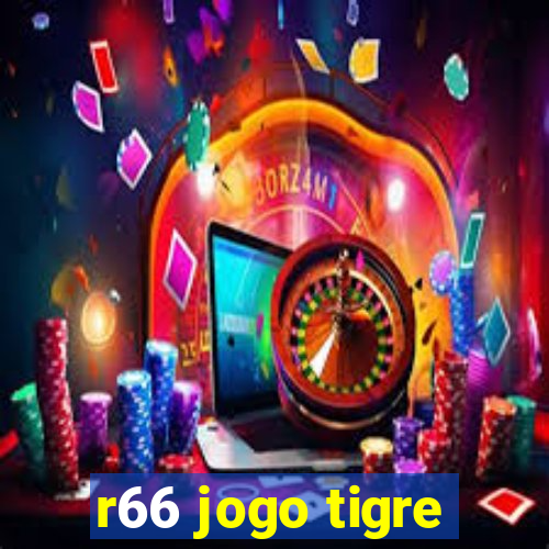 r66 jogo tigre