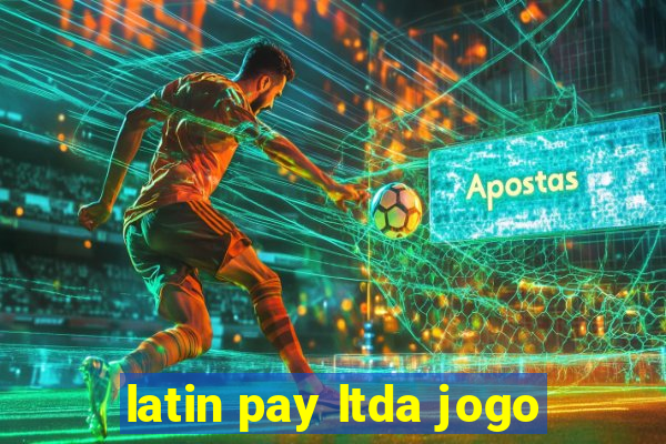 latin pay ltda jogo