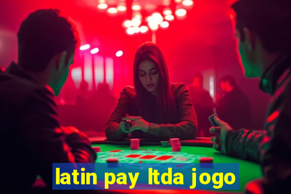 latin pay ltda jogo