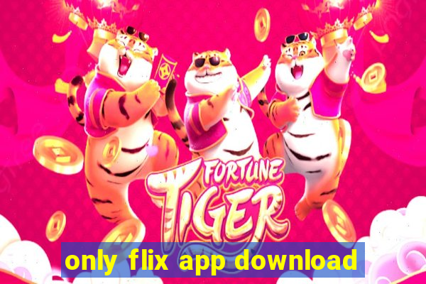 only flix app download