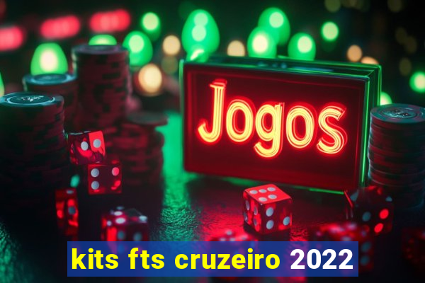 kits fts cruzeiro 2022