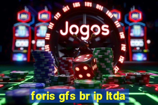 foris gfs br ip ltda