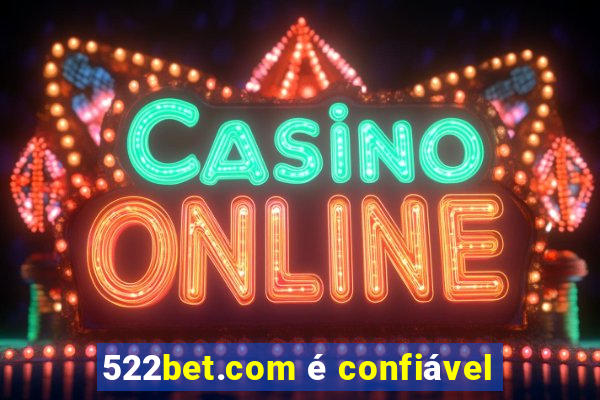 522bet.com é confiável