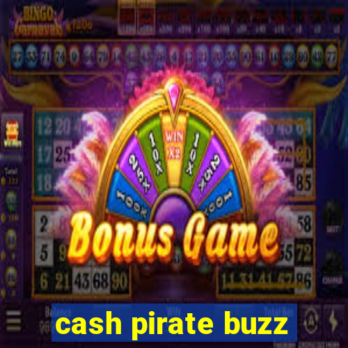 cash pirate buzz