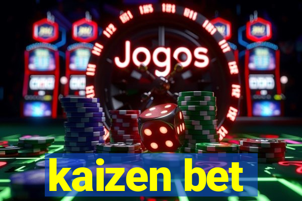 kaizen bet