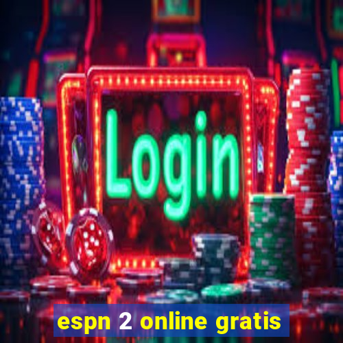 espn 2 online gratis