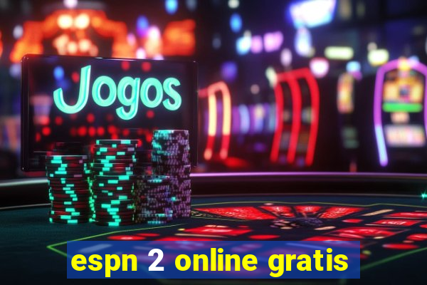 espn 2 online gratis