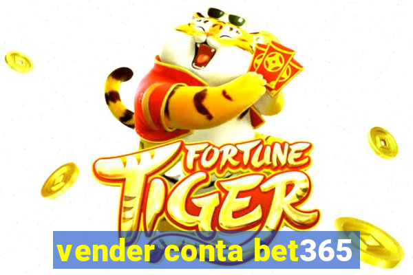 vender conta bet365