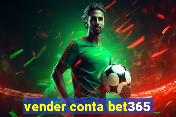 vender conta bet365