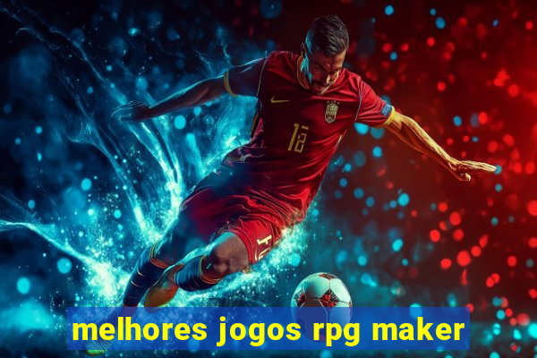 melhores jogos rpg maker