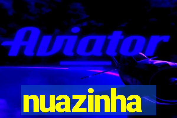 nuazinha