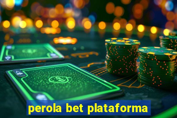 perola bet plataforma