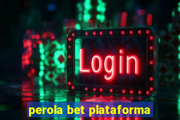 perola bet plataforma