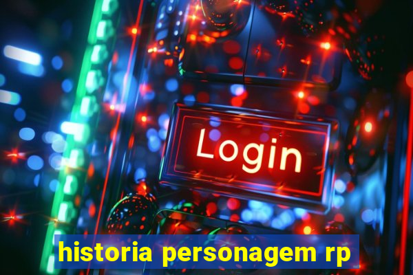 historia personagem rp