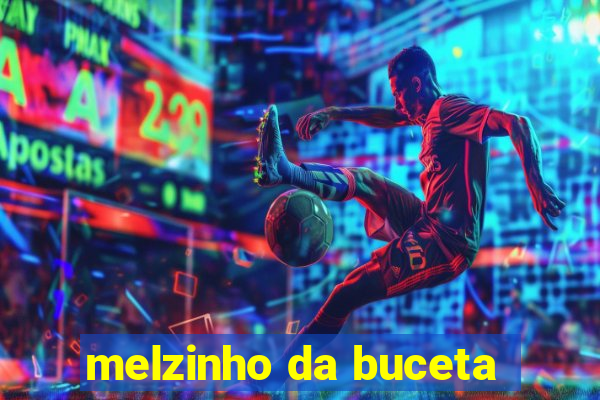 melzinho da buceta