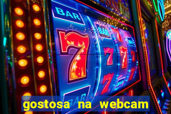 gostosa na webcam ao vivo