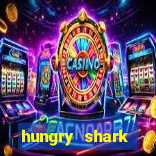 hungry shark evolution dinheiro infinito ios