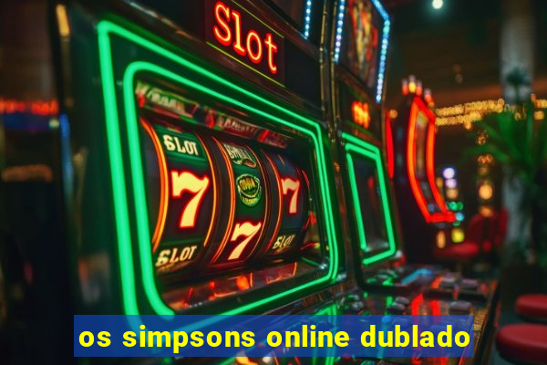 os simpsons online dublado