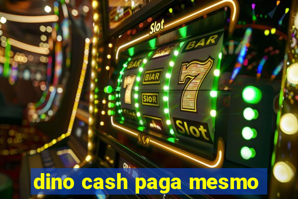 dino cash paga mesmo