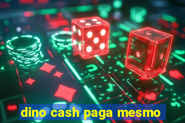 dino cash paga mesmo