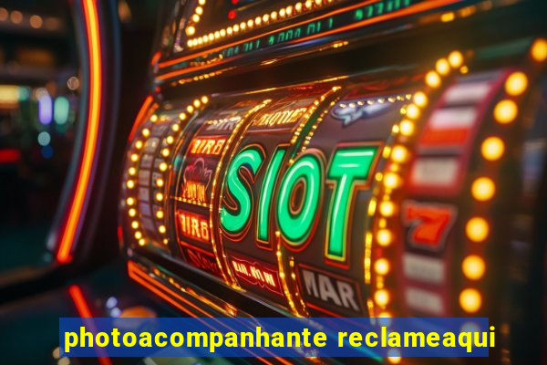 photoacompanhante reclameaqui