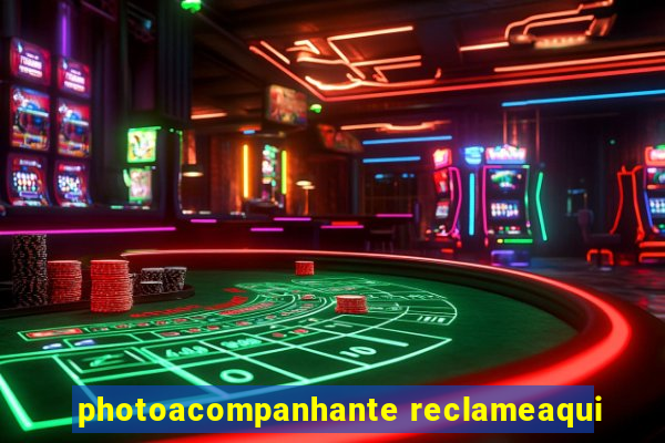 photoacompanhante reclameaqui